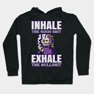 Inhale The Good Shit Exhale The Bullshit 420 Weed Hoodie